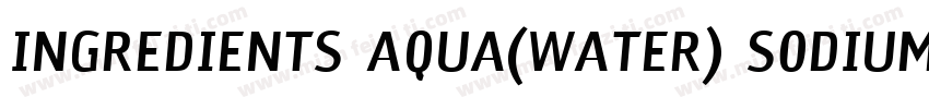 INGREDIENTS AQUA(WATER) SODIUM LA字体转换